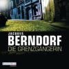 Die Grenzgängerin - Jacques Berndorf
