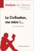 La Civilisation, ma mère !... de Driss Chraïbi (Analyse de l'oeuvre) - Juline Hombourger, Nasim Hamou, Lepetitlitteraire. Fr