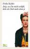 Jetzt, wo Du mich verläßt, liebe ich dich mehr denn je - Frida Kahlo