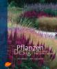 Pflanzen Design - Piet Oudolf, Noel Kingsbury