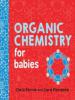Organic Chemistry for Babies - Cara Florance