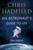 Astronaut's Guide to Life on Earth - Chris Hadfield