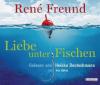 Liebe unter Fischen - René Freund