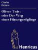 Oliver Twist oder Der Weg eines Fürsorgezöglings - Charles Dickens