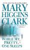 While My Pretty One Sleeps - Mary Higgins Clark