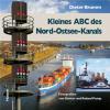 Kleines ABC des Nord-Ostsee-Kanals - Dieter Brumm