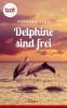 Delphine sind frei (Kurzgeschichte, Liebe) - Stephanie Jana