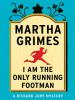 I Am the Only Running Footman - Martha Grimes