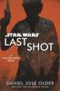 Star Wars: Last Shot: A Han and Lando Novel - Daniel José Older