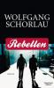 Rebellen - Wolfgang Schorlau