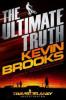 The Ultimate Truth - Kevin Brooks