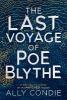 The Last Voyage of Poe Blythe - Ally Condie