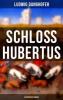 Schloß Hubertus (Historischer Roman) - Ludwig Ganghofer