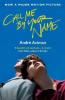 Call Me By Your Name. Film Tie-In - Andre Aciman