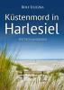 Küstenmord in Harlesiel. Ostfrieslandkrimi - Rolf Uliczka