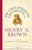 Die unglaubliche Geschichte des Henry N. Brown - Anne Helene Bubenzer