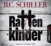 Rattenkinder, 6 Audio-CD - B. C. Schiller
