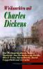 Weihnachten mit Charles Dickens: Der Weihnachtsabend, Doktor Marigold, Das Heimchen am Herde, Oliver Twist, Klein-Dorrit, David Copperfield und viel mehr - Charles Dickens