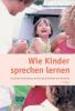 Wie Kinder sprechen lernen - Wolfgang Butzkamm, Jürgen Butzkamm