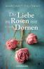 Die Liebe zu Rosen mit Dornen - Margaret Dilloway