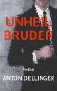 Unheilbruder - Anton Dellinger