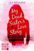 My Dead Sister's Love Story (Roman) - Lea Melcher