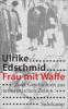 Frau mit Waffe - Ulrike Edschmid