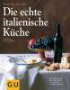 Die echte italienische Küche - Franco Benussi, Reinhardt Hess, Sabine Sälzer