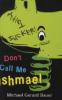 Don't Call Me Ishmael - Michael Gerard Bauer