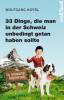 33 Dinge, die man in der Schweiz unbedingt getan haben sollte - Wolfgang Koydl