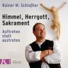 Himmel - Herrgott - Sakrament, 1 Audio-CD - Rainer Maria Schießler