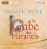 Die Gabe des Himmels, 3 MP3-CDs - Daniel Wolf