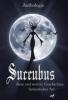 Succubus- diese und weitere Geschichten fantastischer Art - 