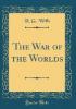 The War of the Worlds (Classic Reprint) - H. G. Wells