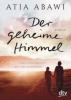 Der geheime Himmel - Atia Abawi