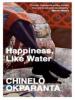 Happiness, Like Water - Chinelo Okparanta
