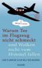 Warum Tee im Flugzeug nicht schmeckt und Wolken nicht vom Himmel fallen - Brian Clegg