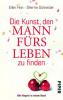 Die Kunst, den Mann fürs Leben zu finden - Ellen Fein, Sherrie Schneider