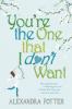 You're the One that I don't Want - Alexandra Potter