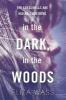In the Dark, In the Woods - Eliza Wass