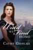 Until We Find Home - Cathy Gohlke