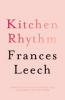 Kitchen Rhythm: A Year in a Parisian Pâtisserie - Frances Leech