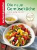 Kochen & Genießen: Die neue Gemüseküche - 