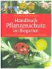 Handbuch Pflanzenschutz im Biogarten - Fiona Kiss, Andreas Steinert