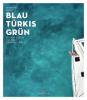 Blau Türkis Grün - Mareike Guhr