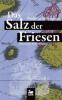 Das Salz der Friesen: Historischer Krimi - Andreas Scheepker