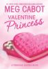 The Princess Diaries: Volume 7 and 3/4: Valentine Princess - Meg Cabot