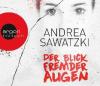 Der Blick fremder Augen, 6 Audio-CDs - Andrea Sawatzki