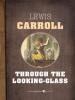 Through The Looking-Glass - Lewis Carroll