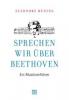 Sprechen wir über Beethoven - Eleonore Büning